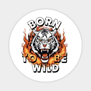 Born To Be Wild, Tiger Magnet